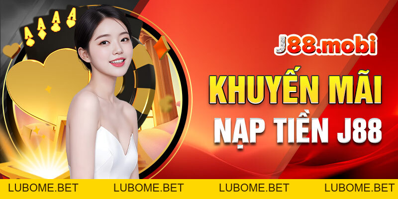 Nạp Tiền J88 Tiện Lợi, Đa Dạng Phương Thức Uy Tín Nạp Tiền J88 Tiện Lợi, Đa Dạng Phương Thức Uy Tín
