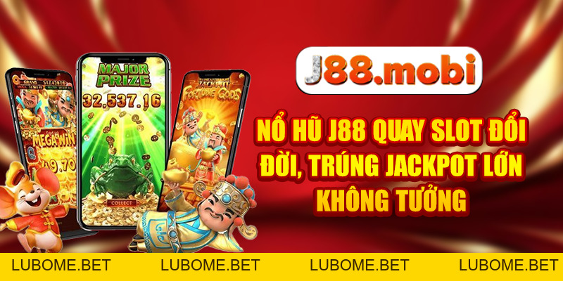 Nổ Hũ J88 Quay Slot Đổi Đời, Trúng Jackpot Lớn Không Tưởng Nổ Hũ J88 Quay Slot Đổi Đời, Trúng Jackpot Lớn Không Tưởng