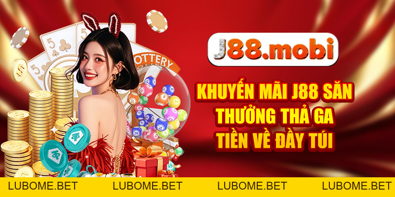 Khuyến Mãi J88 Săn Thưởng Thả Ga, Tiền Về Đầy Túi Khuyến Mãi J88 Săn Thưởng Thả Ga, Tiền Về Đầy Túi