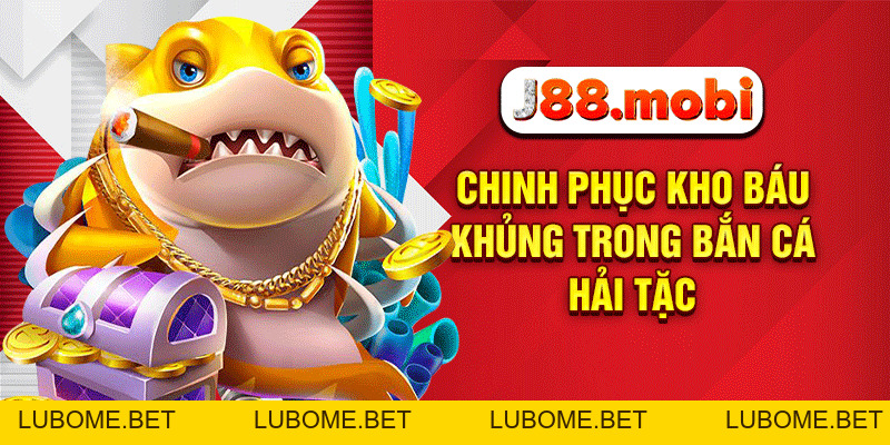 Bắn Cá Hải Tặc J88 – Truy Tìm Kho Báu Hải Tặc Cực Chất Bắn Cá Hải Tặc J88 – Truy Tìm Kho Báu Hải Tặc Cực Chất