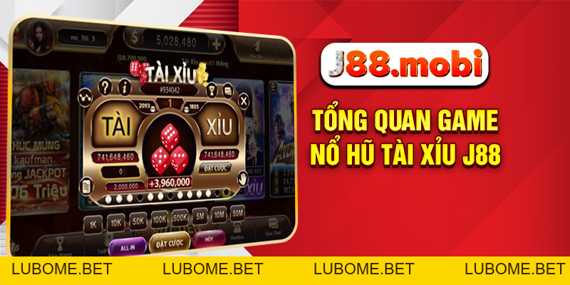 Nổ Hũ Tài Xỉu J88 - Săn Thưởng Cực Đỉnh, Trải Nghiệm Cực Đã Nổ Hũ Tài Xỉu J88 - Săn Thưởng Cực Đỉnh, Trải Nghiệm Cực Đã